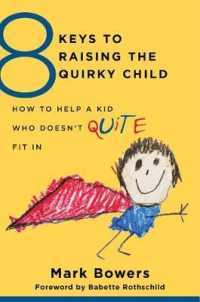 8 Keys to Raising the Quirky Child : How to Help a Kid Who Doesn't (Quite) Fit in (8 Keys to Mental Health)