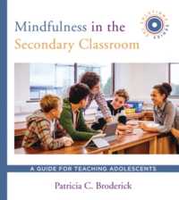 Mindfulness in the Secondary Classroom : A Guide for Teaching Adolescents (SEL Solutions Series) (Social and Emotional Learning Solutions)