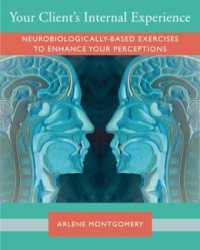 Client Communication and Therapeutic Response : Neurobiologically-based Exercises to Enhance Perception (Norton Series on Interpersonal Neurobiology)