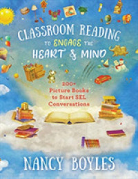 Classroom Reading to Engage the Heart and Mind : 200+ Picture Books to Start SEL Conversations