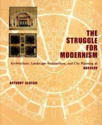 The Struggle for Modernism : Architecture, Landscape Architecture, and City Planning at Harvard
