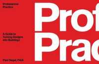 Professional Practice : A Guide to Turning Designs into Buildings