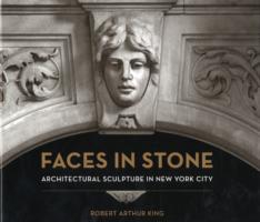 Faces in Stone : Architectural Sculpture in New York City
