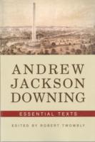 Andrew Jackson Downing : Essential Texts