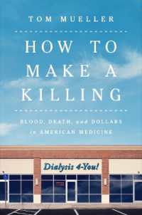How to Make a Killing : Blood, Death and Dollars in American Medicine