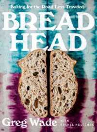 Bread Head : Baking for the Road Less Traveled