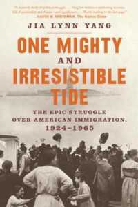 One Mighty and Irresistible Tide : The Epic Struggle over American Immigration, 1924-1965