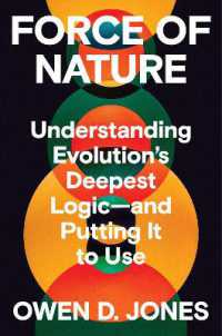 Force of Nature : Understanding Evolution's Deepest Logic-and Putting It to Use