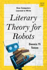 ロボットのための文学理論<br>Literary Theory for Robots : How Computers Learned to Write (A Norton Short)