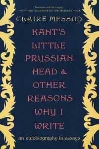 Kant's Little Prussian Head and Other Reasons Why I Write : An Autobiography through Essays