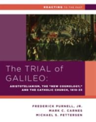 The Trial of Galileo : Aristotelianism， the 'New Cosmology，' and the Catholic Church， 1616-1633 (Reacting to the Past)