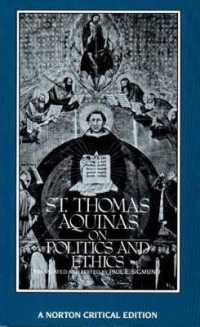 トマス・アクィナス政治・倫理著作集（ノートン批評版）<br>St. Thomas Aquinas on Politics and Ethics : A Norton Critical Edition (Norton Critical Editions)