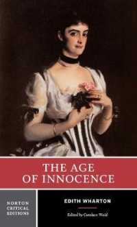 ウォートン『エイジ・オブ・イノセンス』（ノートン批評版）<br>The Age of Innocence : A Norton Critical Edition (Norton Critical Editions)