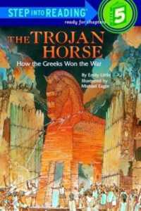 The Trojan Horse: How the Greeks Won the War (Step into Reading)