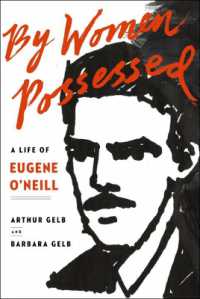 By Women Possessed : A Life of Eugene O'Neill