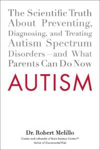 Autism: The Scientific Truth about Preventing, Diagnosing, and Treating Autism Spectrum Disorders--And What Parents Can Do Now
