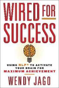 Wired for Success : Using NLP* to Activate Your Brain for Maximum Achievement