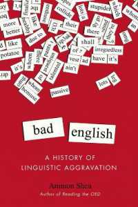 Bad English : A History of Linguistic Aggravation -- Paperback / softback