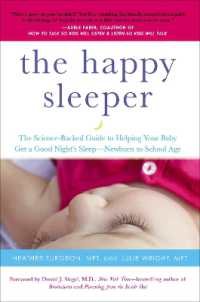 The Happy Sleeper : The Science-Backed Guide to Helping Your Baby Get a Good Night's Sleep-Newborn to School Age