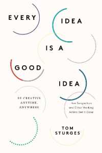 Every Idea Is a Good Idea : Be Creative Anytime, Anywhere