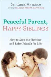 Peaceful Parent, Happy Siblings : How to Stop the Fighting and Raise Friends for Life (The Peaceful Parent Series)
