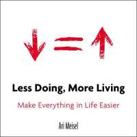 Less Doing, More Living : Make Everything in Life Easier
