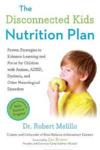 The Disconnected Kids Nutrition Plan : Proven Strategies to Enhance Learning and Focus for Children with Autism, ADHD, Dyslexia, and Other Neurological Disorders (The Disconnected Kids Nutrition Plan)