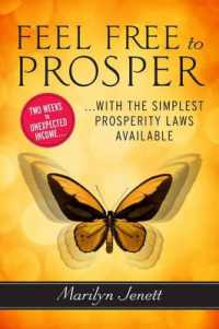 Feel Free to Prosper : Two Weeks to Unexpected Income with the Simplest Prosperity Laws Available
