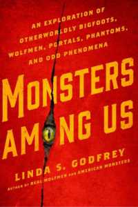 Monsters among Us : An Exploration of Otherwordly Bigfoots, Wolfmen, Portals, Phantoms, and Odd Phenomena
