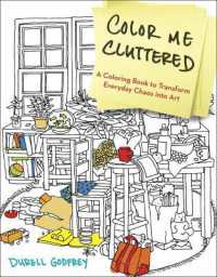 Color Me Cluttered : A Coloring Book to Transform Everyday Chaos into Art