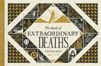Book of Extraordinary Deaths : True Accounts of Ill-fated Lives -- Hardback