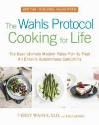 The Wahls Protocol Cooking for Life : The Revolutionary Modern Paleo Plan to Treat All Chronic Autoimmune Conditions
