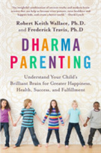 Dharma Parenting : Understand Your Child's Brilliant Brain for Greater Happiness, Health, Success, and Fulfillment