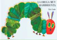La oruga muy hambrienta : Spanish board book （Board Book）