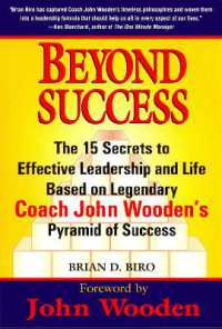 Beyond Success : The 15 Secrets to Effective Leadership and Life Based on Legendary Coach John Wooden's Pyramid of Success