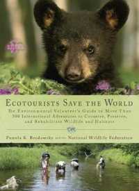 Ecotourists Save the World : The Environmental Volunteer's Guide to More than 300 International Adventures to Conserve, Preserve, and Rehabilitate Wil