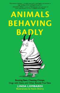 Animals Behaving Badly : Boozing Bees, Cheating Chimps, Dogs with Guns, and Other Beastly True Tales