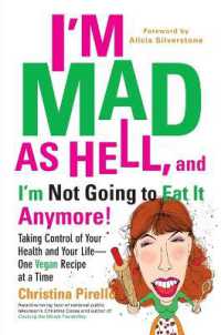 I'M Mad as Hell, and I'm Not Going to Eat it Anymore : Taking Control of Your Health and Your Life - One Vegan Recipe at a Time