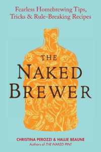The Naked Brewer: Fearless Homebrewing Tips, Tricks & Rule-breaking Recipes