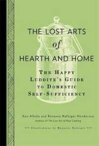 The Lost Arts of Hearth and Home : The Happy Luddite's Guide to Self-Sufficiency