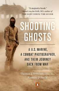 Shooting Ghosts : A U.S. Marine， a Combat Photographer， and Their Journey Back from War