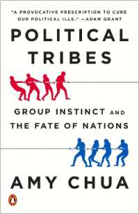 Political Tribes : Group Instinct and the Fate of Nations