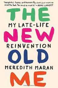 New Old Me : My Late-life Reinvention -- Hardback