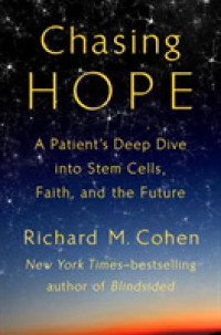 Chasing Hope : A Patient's Deep Dive into Stem Cells, Faith, and the Future -- Hardback