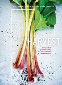 Harvest : Unexpected Projects Using 47 Extraordinary Garden Plants
