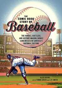 Comic Book Story of Baseball : The Heroes, Hustlers, and History-making Swings (and Misses) of America's National Pastime