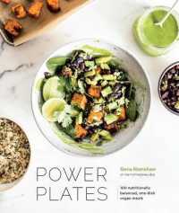 Power Plates : 100 Nutritionally Balanced, One-Dish Vegan Meals