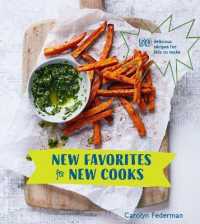 New Favorites for New Cooks : 50 Delicious Recipes for Kids to Make