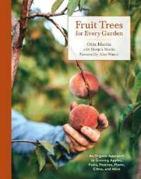 Fruit Trees for Every Garden : An Organic Approach to Growing Fruit from an Expert Gardener
