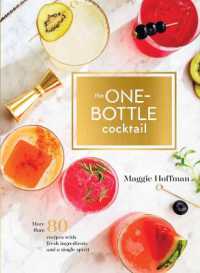 One-Bottle Cocktail : More than 80 Recipes with Fresh Ingredients and a Single Spirit